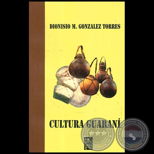 CULTURA GUARAN - Autor DIONISIO M. GONZLEZ TORRES - Ao 2010